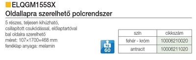 BELSŐ FÉMRÁCS ELQGM155SX BALOS OLDALLAPRA SZERELHETŐ 107×1700×468mm ANTRACIT