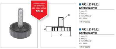 Forest IRODABÚTOR KIEGÉSZÍTŐ PR21.25 F6.22 SZINTEZŐCSAVAR TALP ÁTM 25x10